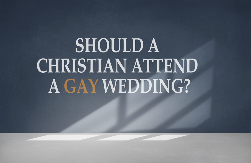 Should a Christian attend a gay wedding?